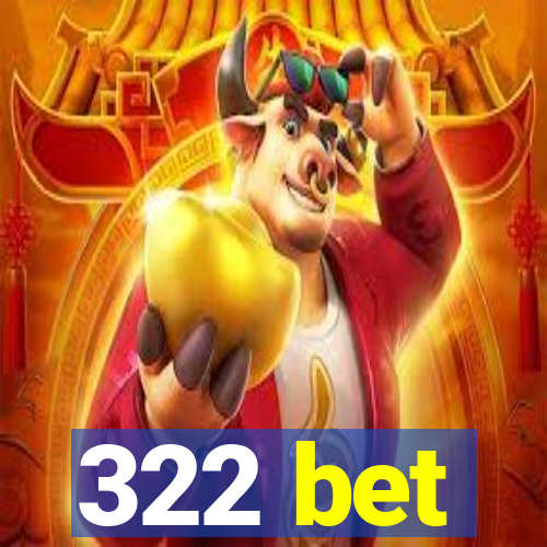 322 bet